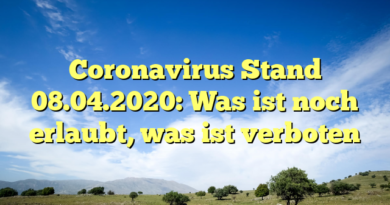 Coronavirus Stand 08.04.2020: Was ist noch erlaubt, was ist verboten