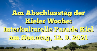 Am Abschlusstag der Kieler Woche: Interkulturelle Parade Kiel am Sonntag, 12. 9. 2021