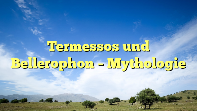 Termessos und Bellerophon – Mythologie