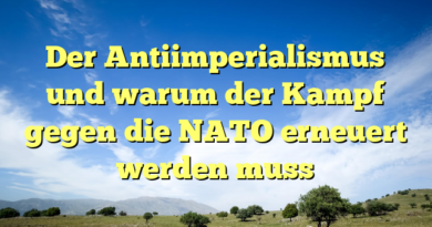 Der Antiimperialismus und warum der Kampf gegen die NATO erneuert werden muss