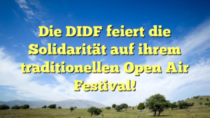 Die DIDF feiert die Solidarität auf ihrem traditionellen Open Air Festival!